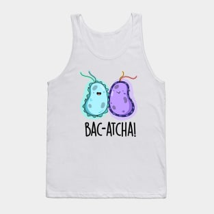 Bac-atcha Cute Biology Bacteria Pun Tank Top